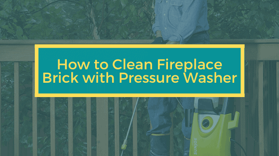 How to Clean Fireplace Brick with Pressure Washer